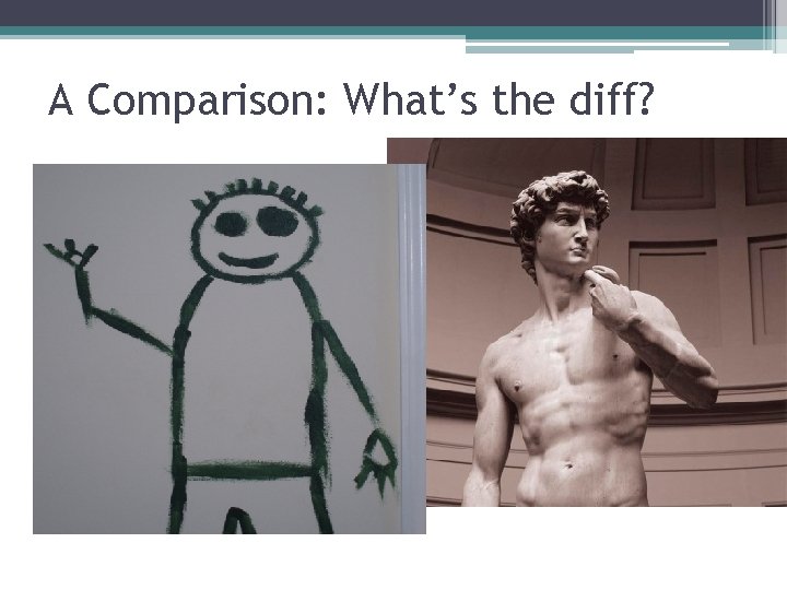 A Comparison: What’s the diff? 