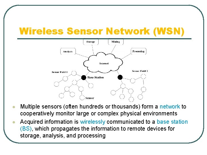 Wireless Sensor Network (WSN) l l Multiple sensors (often hundreds or thousands) form a