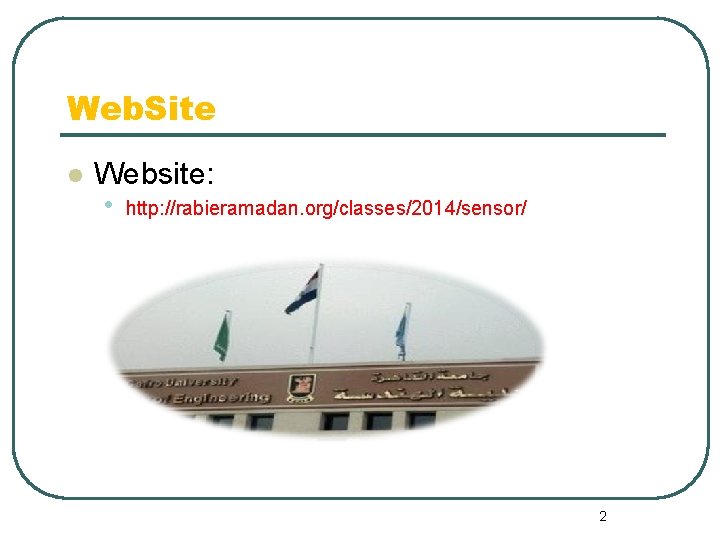 Web. Site l Website: • http: //rabieramadan. org/classes/2014/sensor/ 2 