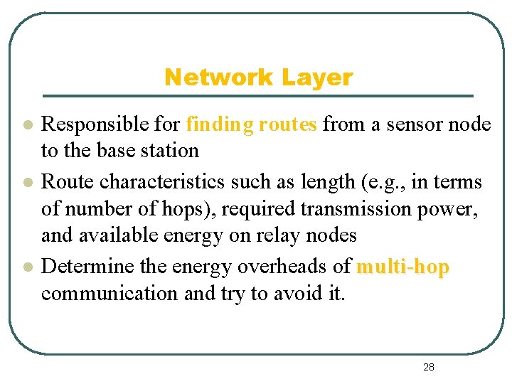 Network Layer l l l Responsible for finding routes from a sensor node to