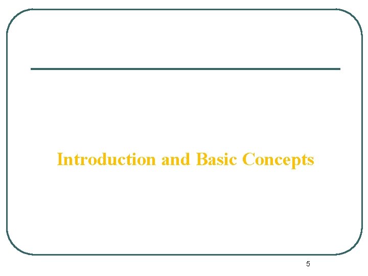Introduction and Basic Concepts 5 