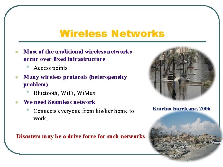 Wireless Networks l l l Most of the traditional wireless networks occur over fixed