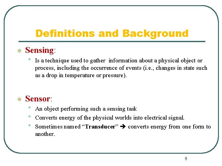 Definitions and Background l l Sensing: • Is a technique used to gather information