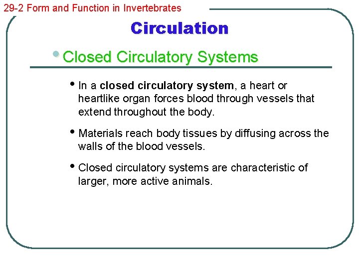 29 -2 Form and Function in Invertebrates Circulation • Closed Circulatory Systems • In