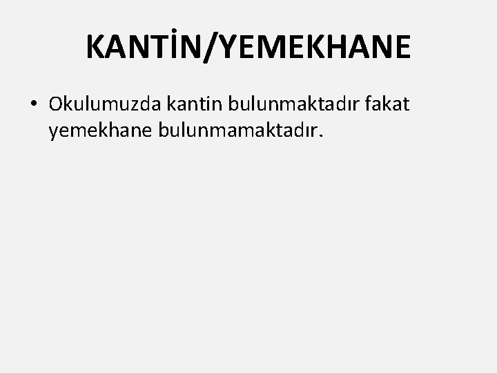 KANTİN/YEMEKHANE • Okulumuzda kantin bulunmaktadır fakat yemekhane bulunmamaktadır. 