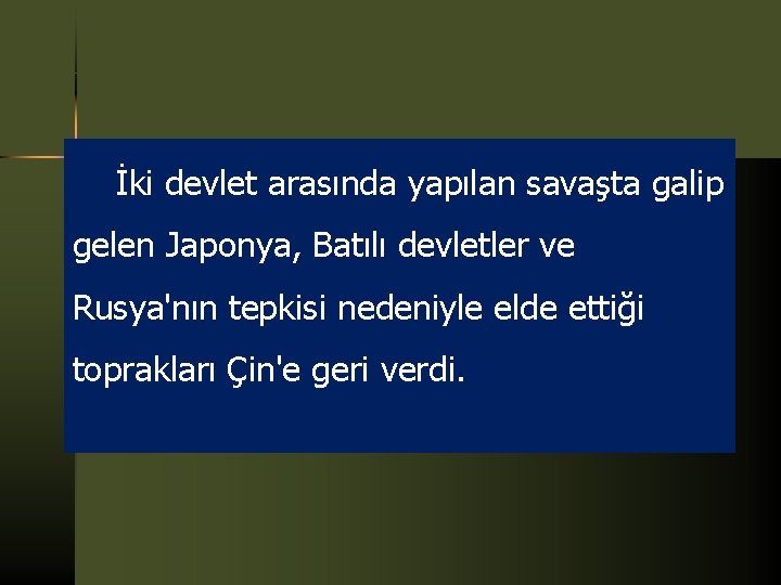 İki devlet arasında yapılan savaşta galip gelen Japonya, Batılı devletler ve Rusya'nın tepkisi nedeniyle