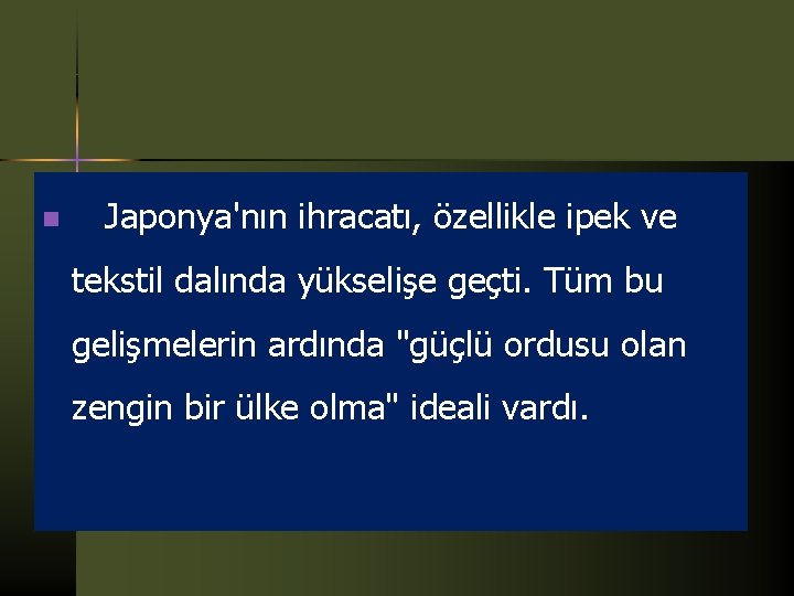 n Japonya'nın ihracatı, özellikle ipek ve tekstil dalında yükselişe geçti. Tüm bu gelişmelerin ardında