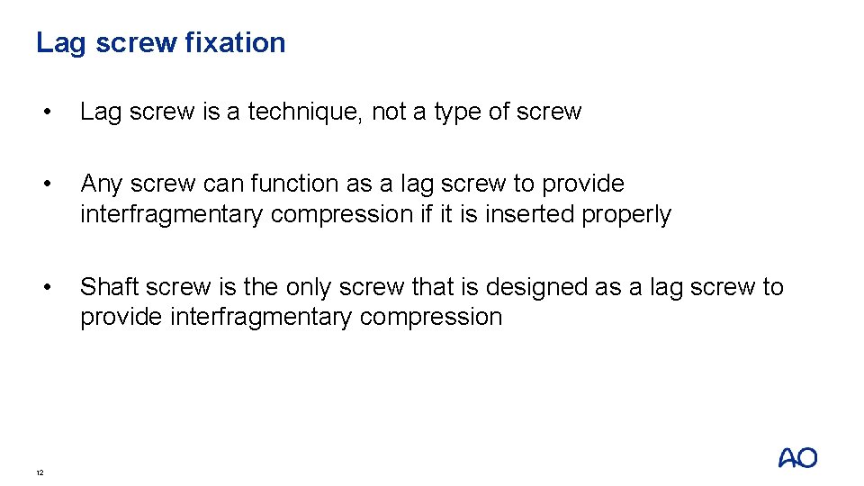 Lag screw fixation • Lag screw is a technique, not a type of screw