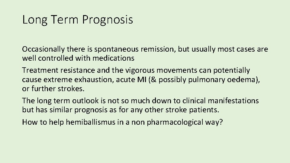 Long Term Prognosis Occasionally there is spontaneous remission, but usually most cases are well