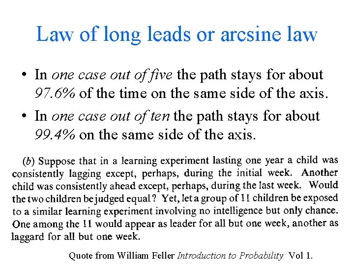 Law of long leads or arcsine law • In one case out of five