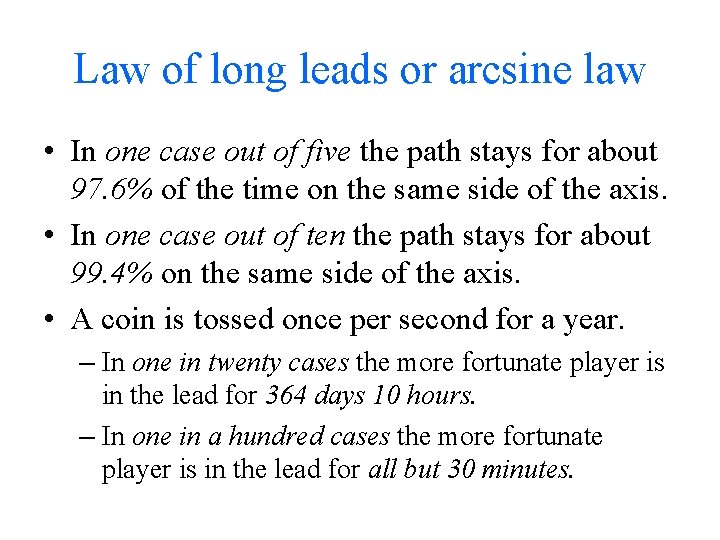 Law of long leads or arcsine law • In one case out of five