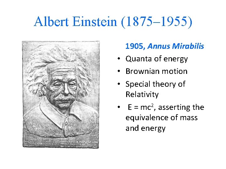 Albert Einstein (1875– 1955) • • 1905, Annus Mirabilis Quanta of energy Brownian motion