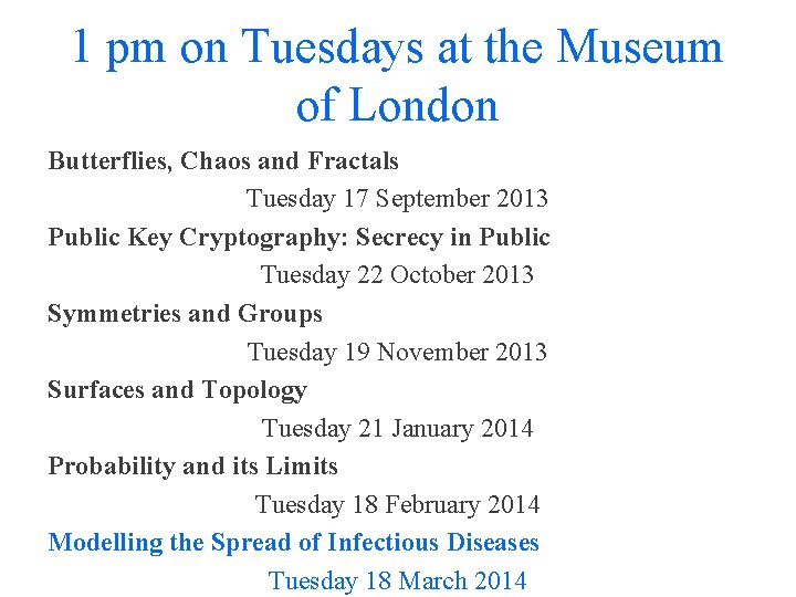 1 pm on Tuesdays at the Museum of London Butterflies, Chaos and Fractals Tuesday