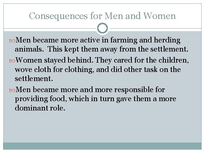 Consequences for Men and Women Men became more active in farming and herding animals.