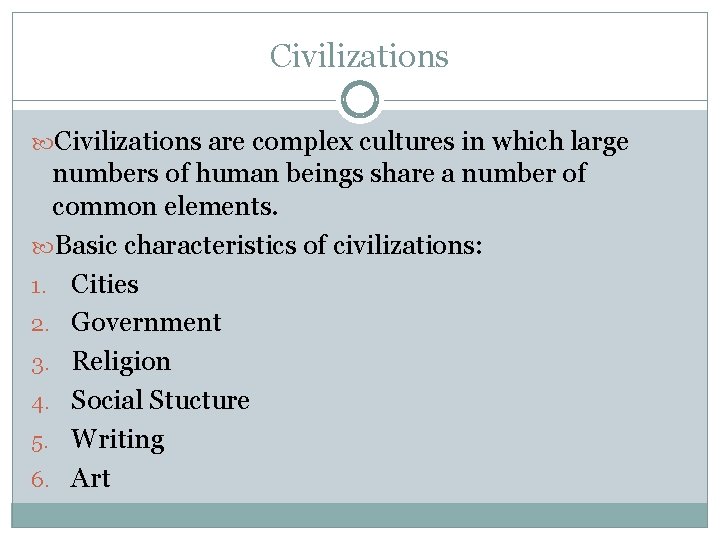 Civilizations are complex cultures in which large numbers of human beings share a number