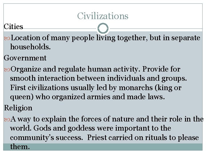 Civilizations Cities Location of many people living together, but in separate households. Government Organize