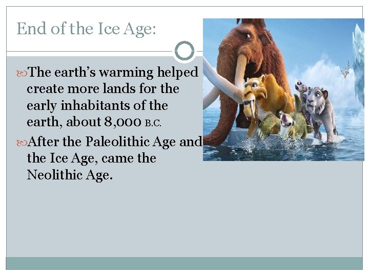 End of the Ice Age: The earth’s warming helped create more lands for the