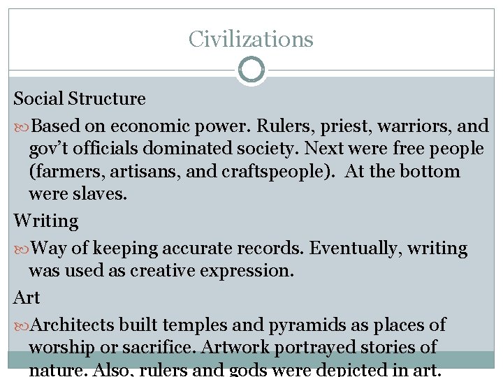 Civilizations Social Structure Based on economic power. Rulers, priest, warriors, and gov’t officials dominated