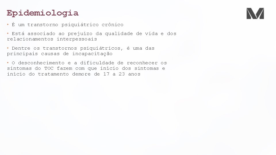 Epidemiologia • É um transtorno psiquiátrico crônico • Está associado ao prejuízo da qualidade