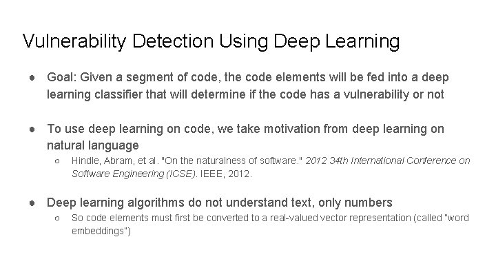 Vulnerability Detection Using Deep Learning ● Goal: Given a segment of code, the code