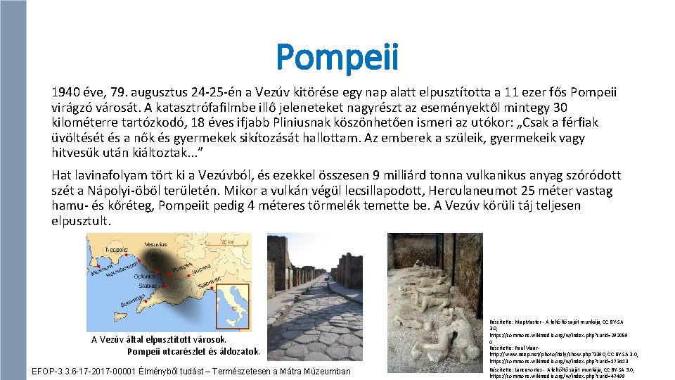 Pompeii 1940 éve, 79. augusztus 24 -25 -én a Vezúv kitörése egy nap alatt