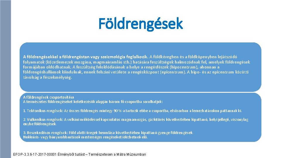 Földrengések A földrengésekkel a földrengéstan vagy szeizmológia foglalkozik. A földkéregben és a földköpenyben lejátszódó