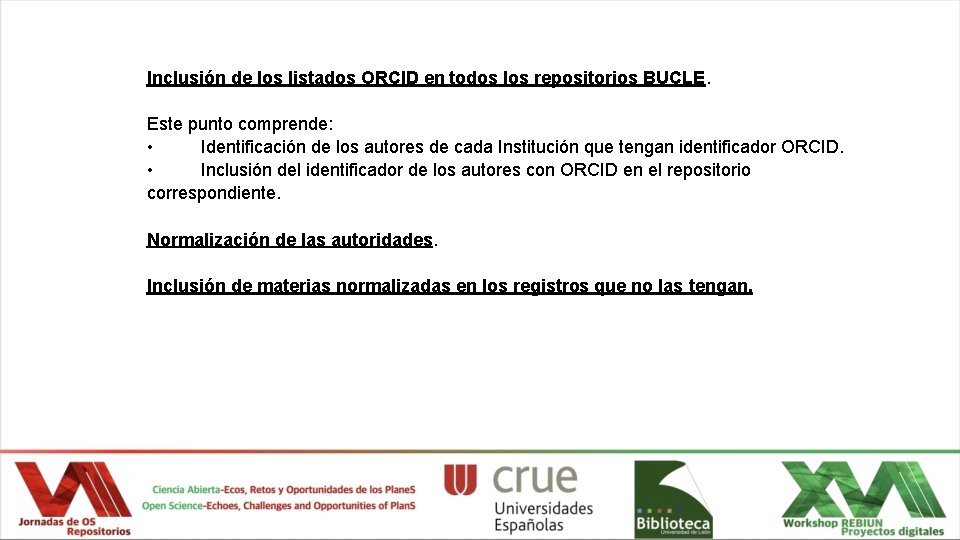 Inclusión de los listados ORCID en todos los repositorios BUCLE. Este punto comprende: •