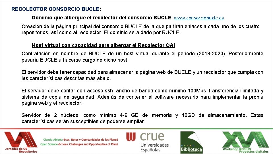 RECOLECTOR CONSORCIO BUCLE: Dominio que albergue el recolector del consorcio BUCLE: www. consorciobucle. es