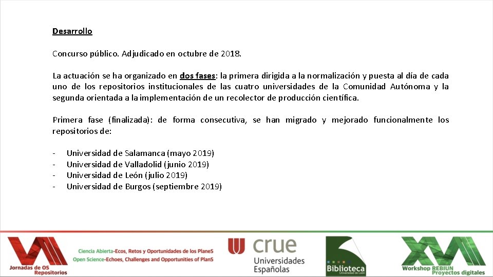 Desarrollo Concurso público. Adjudicado en octubre de 2018. La actuación se ha organizado en