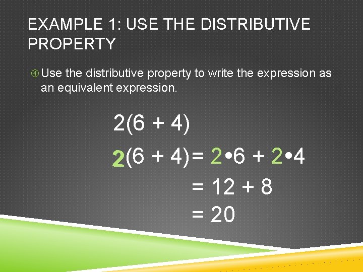 EXAMPLE 1: USE THE DISTRIBUTIVE PROPERTY Use the distributive property to write the expression EXAMPLE 1: USE THE DISTRIBUTIVE PROPERTY Use the distributive property to write the expression