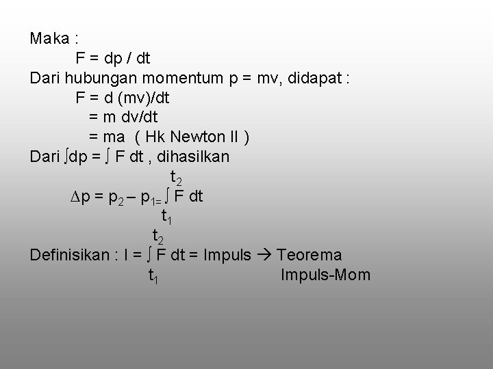 Maka : F = dp / dt Dari hubungan momentum p = mv, didapat