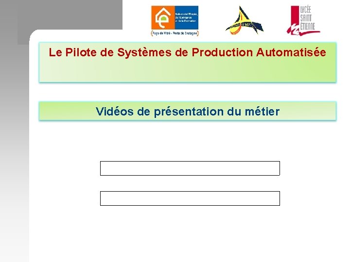 Le Pilote de Systèmes de Production Automatisée Vidéos de présentation du métier 