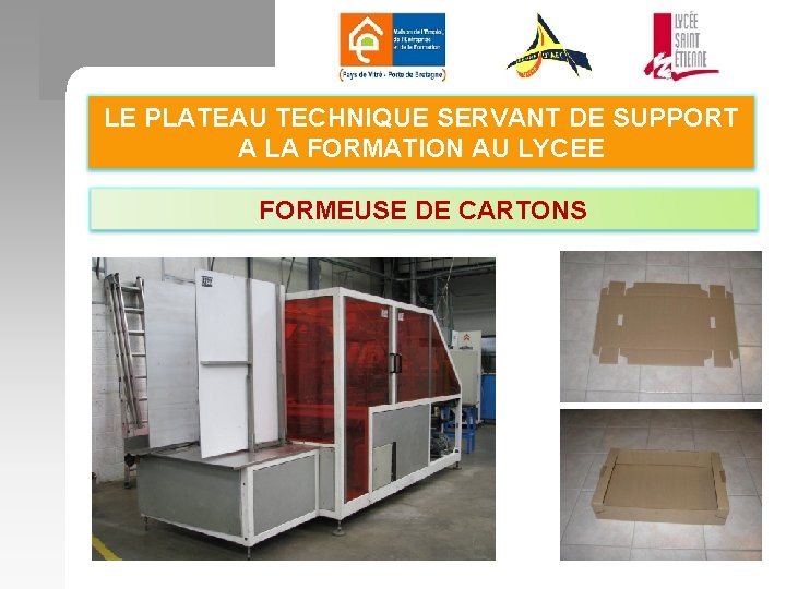 LE PLATEAU TECHNIQUE SERVANT DE SUPPORT A LA FORMATION AU LYCEE FORMEUSE DE CARTONS