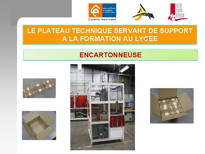 LE PLATEAU TECHNIQUE SERVANT DE SUPPORT A LA FORMATION AU LYCEE ENCARTONNEUSE 