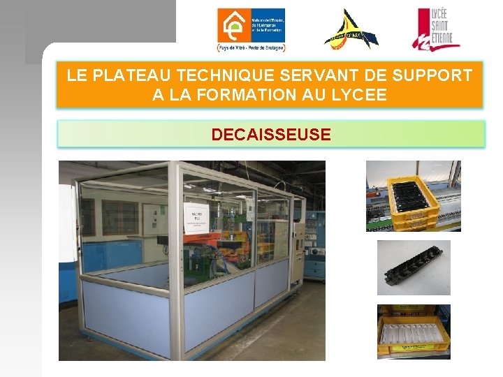 LE PLATEAU TECHNIQUE SERVANT DE SUPPORT A LA FORMATION AU LYCEE DECAISSEUSE 