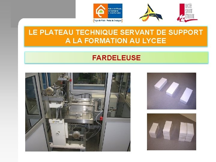 LE PLATEAU TECHNIQUE SERVANT DE SUPPORT A LA FORMATION AU LYCEE FARDELEUSE 
