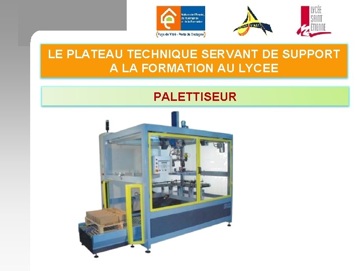 LE PLATEAU TECHNIQUE SERVANT DE SUPPORT A LA FORMATION AU LYCEE PALETTISEUR 