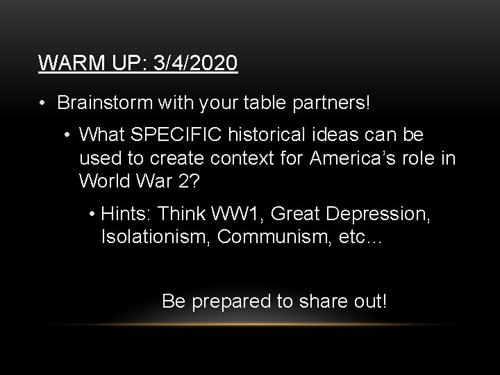 WARM UP: 3/4/2020 • Brainstorm with your table partners! • What SPECIFIC historical ideas