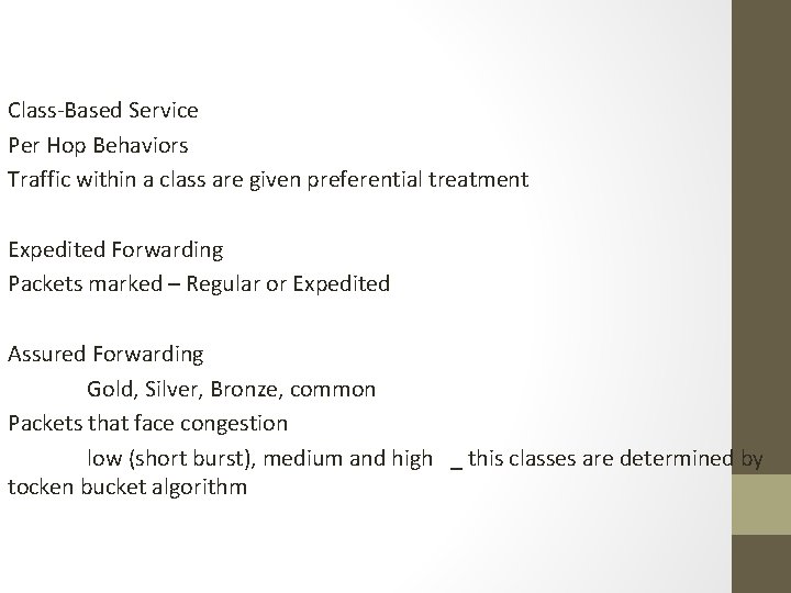 Class-Based Service Per Hop Behaviors Traffic within a class are given preferential treatment Expedited