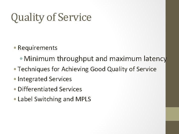 Quality of Service • Requirements • Minimum throughput and maximum latency • Techniques for
