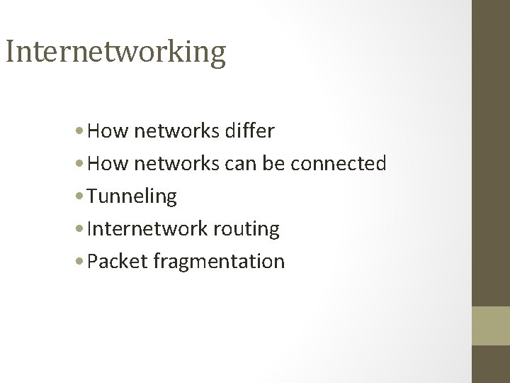 Internetworking • How networks differ • How networks can be connected • Tunneling •