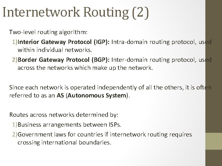 Internetwork Routing (2) Two-level routing algorithm: 1)Interior Gateway Protocol (IGP): Intra-domain routing protocol, used