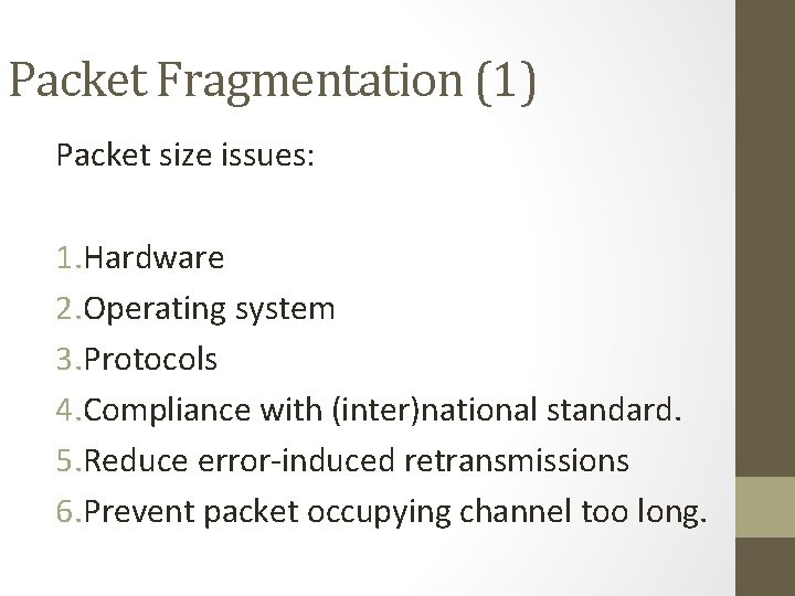Packet Fragmentation (1) Packet size issues: 1. Hardware 2. Operating system 3. Protocols 4.
