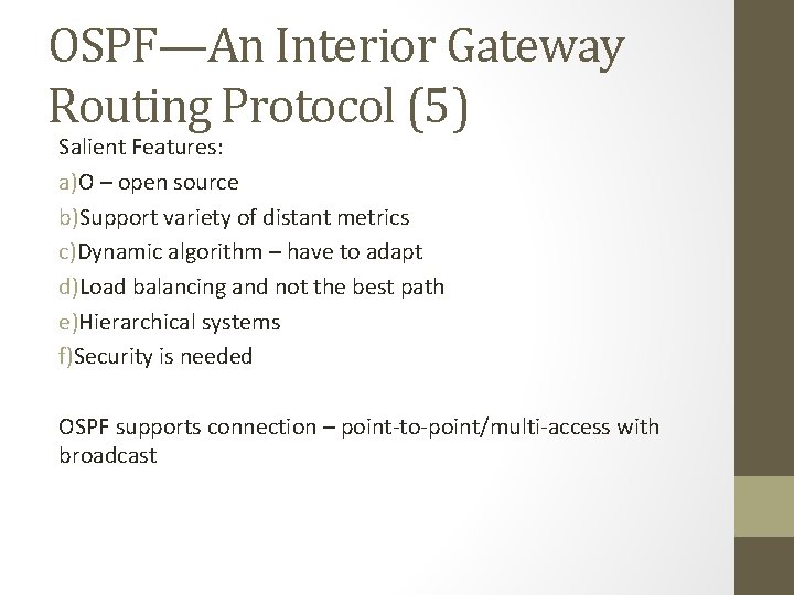 OSPF—An Interior Gateway Routing Protocol (5) Salient Features: a)O – open source b)Support variety