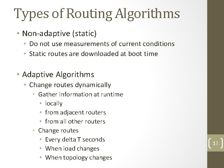 Types of Routing Algorithms • Non-adaptive (static) • Do not use measurements of current