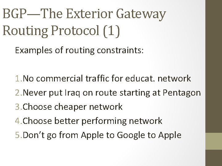 BGP—The Exterior Gateway Routing Protocol (1) Examples of routing constraints: 1. No commercial traffic