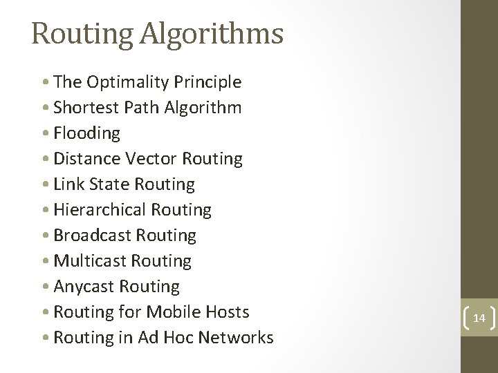 Routing Algorithms • The Optimality Principle • Shortest Path Algorithm • Flooding • Distance