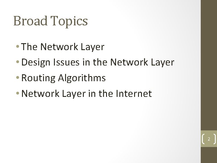 Broad Topics • The Network Layer • Design Issues in the Network Layer •