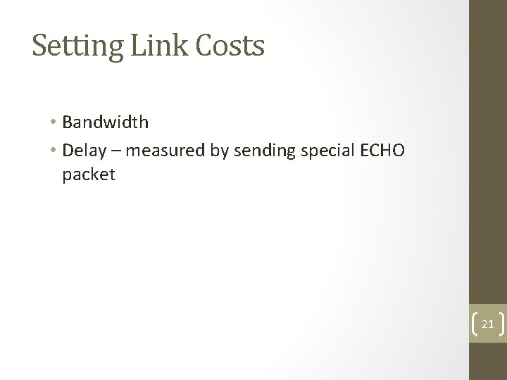 Setting Link Costs • Bandwidth • Delay – measured by sending special ECHO packet