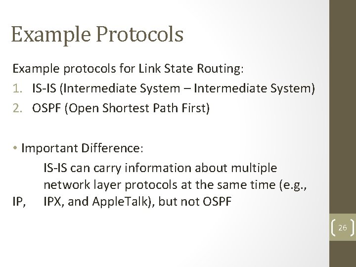 Example Protocols Example protocols for Link State Routing: 1. IS-IS (Intermediate System – Intermediate
